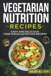 Vegetarian Nutrition Recipes: Easy And D