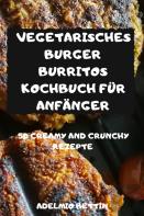 Vegetarisches Burger Burritos Kochbuch Fur Anfanger