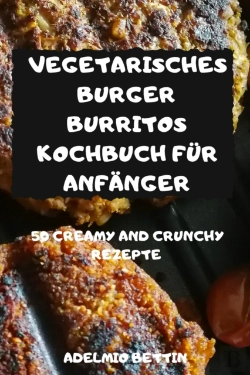 Bertrand.pt - Vegetarisches Burger Burritos Kochbuch Fur Anfanger