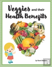 Veggies And Their Health Benefits