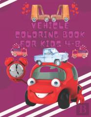 Vehicle Coloring Book For Kids 4-8