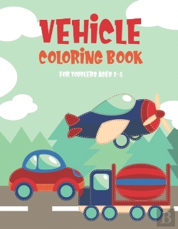 Bertrand.pt - Vehicle Coloring Book For Toddlers Ages 2-5