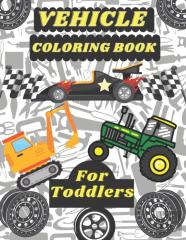 Vehicle Coloring Book For Toddlers