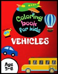 Vehicles Coloring Book For Kids Age 3-6