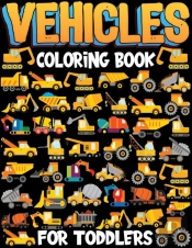 Vehicles Coloring Book For Toddlers