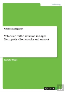 Bertrand.pt - Vehicular Traffic Situation In Lagos Metropolis - Bottlenecks And Wayout