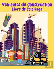 Vehicules De Construction Livre De Coloriage