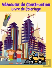 Vehicules De Construction Livre De Coloriage