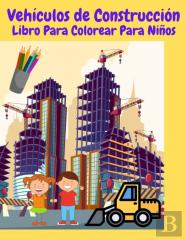 Vehiculos De Construccion Libro Para Colorear Para Ninos