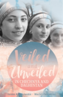 Veiled And Unveiled In Chechnya And Daghestan