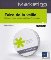 Veille Sur Internet : Organiser Sa Veille, Maîtriser Les Outils Et Valoriser L'Information (2e Édition)