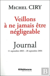 Veillons A Ne Jamais Etre Negligeable - Journal 11 Septembre 2003 - 28 Septembre 2004