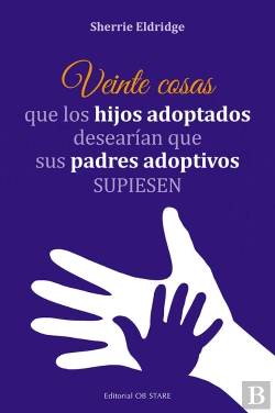 Bertrand.pt - Veinte Cosas Que Los Hijos Adoptados Desearian Que Sus Padre