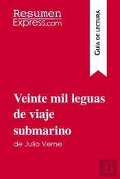 Veinte Mil Leguas De Viaje Submarino De Julio Verne (Guia De Lectura) : Resumen Y Analisis Completo