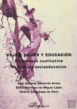 Bertrand.pt - Vejez, Mujer Y Educación. Un Enfoque Cualitativo De Trabajo Socioeducativo