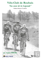 Vélo-Club De Roubaix, Au Coeur De La Légende