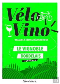 Bertrand.pt - Vélo Vino : Balades À Vélo & Dégustations : Le Vignoble Bordelais