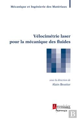 Bertrand.pt - Velocimetrie Laser Pour La Mecanique Des Fluides (Traite Mim, Serie Geomecanique)