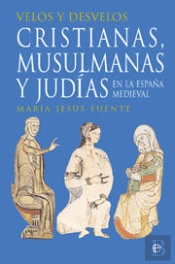Velos Y Desvelos Cristianas Musulmanas Y Judias España Medi