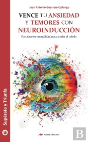 Vence Tu Ansiedad Y Temores Con Neuroinducción