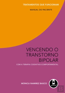 Bertrand.pt - Vencendo o Transtorno Bipolar com a Terapia Cognitivo Comportamental - Manuel do Paciente