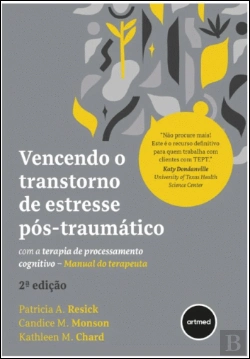 Bertrand.pt - Vencendo o Transtorno de Estresse Pós-traumático com a Terapia de Processamento Cognitivo