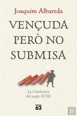 Bertrand.pt - Vençuda Pero No Submisa: La Catalunya Del Segle Xviii