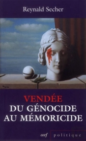 Vendee : Du Genocide Au Memoricide
