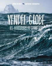 Vendée Globe : Les Aventuriers Du Grand Sud