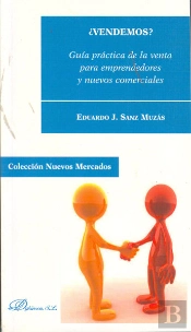 ¿Vendemos? Guía Práctica De La Venta Para Emprendedores Y Nuevos Comerciales