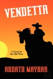 Vendetta: A Novel Of The Old West
