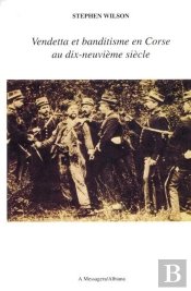 Vendetta Et Banditisme En Corse Au Xixe Siecle