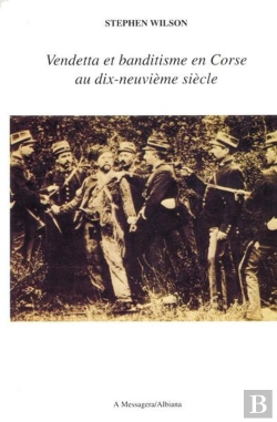 Bertrand.pt - Vendetta Et Banditisme En Corse Au Xixe Siecle
