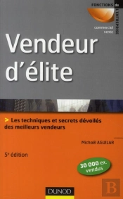 Vendeur D'Élite ; Techniques Et Savoir-Faire Des Meilleurs Vendeurs (5e Édition)