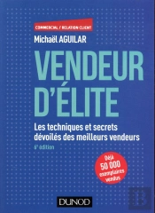 Vendeur D'Élite ; Techniques Et Savoir-Faire Des Meilleurs Vendeurs (6e Édition)