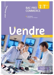 Vendre ; 1ère Et Terminale Bac Pro Commerce ; Livre De L'Élève