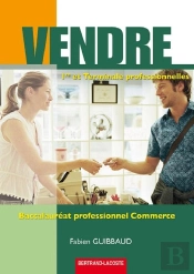 Vendre ; 1ère Et Terminale Professionelles Commerce ; Manuel De L'Élève