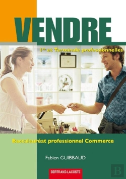 Bertrand.pt - Vendre ; 1ère Et Terminale Professionelles Commerce ; Manuel De L'Élève