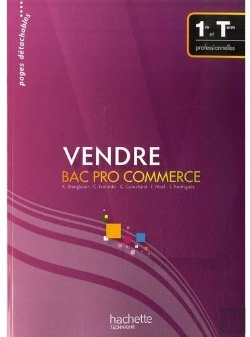 Bertrand.pt - Vendre ; 1ère Et Terminale Professionnelles ; Bac Pro Commerce ; Livre De L'Élève