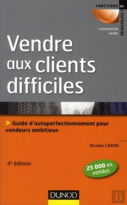 Bertrand.pt - Vendre Aux Clients Difficiles - 4e Edition - Les Cles De La Persuasion