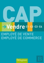 Vendre ; C1-C2-C3-C4 ; Cap Employé De Vente/Employé De Commerce ; Livre De L'Élève (Édition 2009)