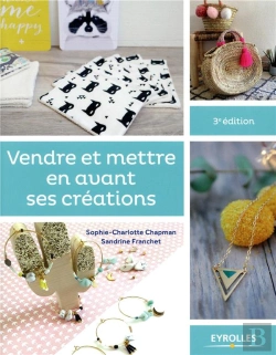 Bertrand.pt - Vendre Et Mettre En Avant Ses Créations ; Le Guide Des Entrepreneuses Créatives (3e Édition)