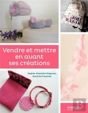 Vendre Et Mettre En Avant Ses Creations - Le Guide Des Entrepreneuses Creatives
