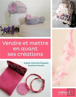 Bertrand.pt - Vendre Et Mettre En Avant Ses Creations - Le Guide Des Entrepreneuses Creatives