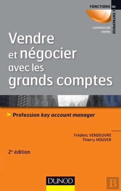 Bertrand.pt - Vendre Et Négocier Avec Les Grands Comptes ; Profession Key Account Manager (2e Édition)