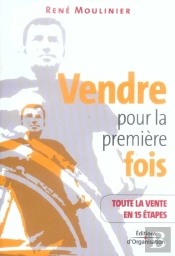 Vendre Pour La Premiere Fois. Toute La Vente En 15 Etapes.