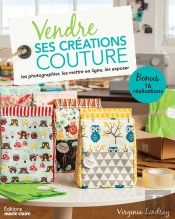 Vendre Ses Créations Couture ; Les Photographier, Les Mettre En Ligne, Les Exposer ; Bonus 16 Réalisations