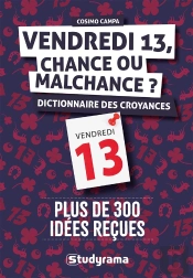 Vendredi 13, Chance Ou Malchance ? : Dictionnaire Des Croyances