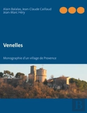Venelles ; Monographie D'Un Village De Provence
