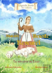 Vénérable Benoîte De Rencurel ; La Bergère Du Laus
